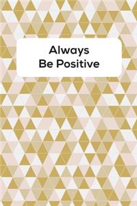 Always Be Positive