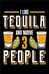 I Like Tequila and Maybe 3 People