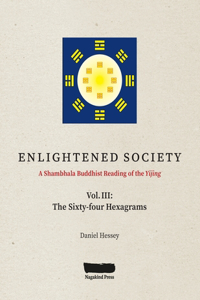 ENLIGHTENED SOCIETY A Shambhala Buddhist Reading of the Yijing