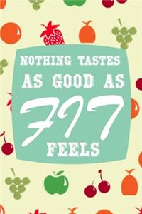 Nothing Tastes as Good as Fit Feels