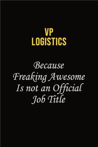 VP Logistics Because Freaking Awesome Is Not An Official Job Title