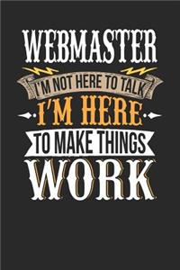 Webmaster I'm Not Here to Talk I'm Here to Make Things Work