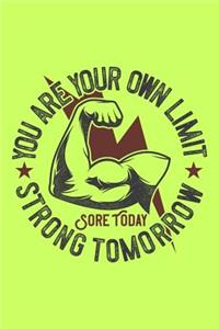 You Are Your Own Limit - Sore Today, Strong Tomorrow