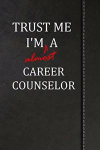 Trust Me I'm Almost a Career Counselor