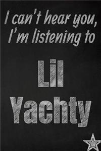 I can't hear you, I'm listening to Lil Yachty creative writing lined journal
