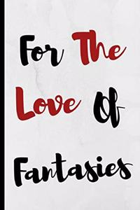 For The Love Of Fantasies