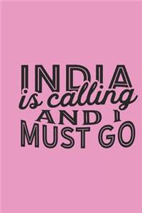 India Is Calling And I Must Go