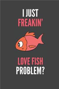 I Just Freakin' Love Fish