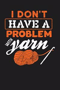 I Don't Have A Problem With Yarn
