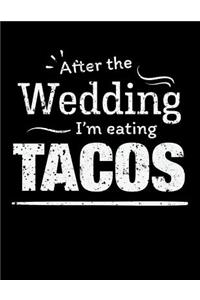 After the wedding I'm eating Tacos: Funny Food 100 page 8.5 x 11 Wedding Planner & Organizer with Budgets, Worksheets, Checklists, Seating, Guest List, Calendars and notes