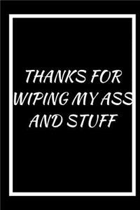 Thanks for Wiping My Ass and Stuff