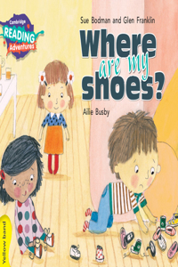 Cambridge Reading Adventures Where Are My Shoes? Yellow Band