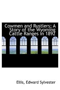 Cowmen and Rustlers; A Story of the Wyoming Cattle Ranges in 1892