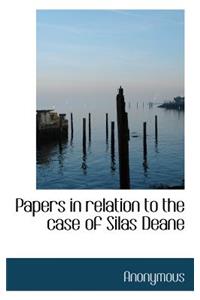 Papers in Relation to the Case of Silas Deane