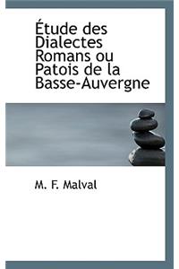 Tude Des Dialectes Romans Ou Patois de La Basse-Auvergne
