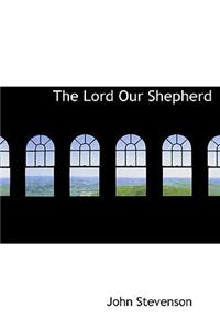 The Lord Our Shepherd