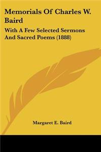 Memorials Of Charles W. Baird: With A Few Selected Sermons And Sacred Poems (1888)
