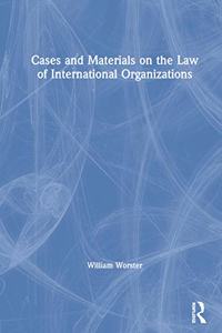 Cases and Materials on the Law of International Organizations