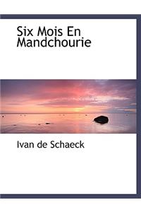 Six Mois En Mandchourie