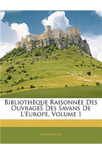 Bibliothèque Raisonnée Des Ouvrages Des Savans De L'europe, Volume 1