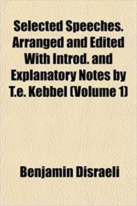 Selected Speeches. Arranged and Edited with Introd. and Explanatory Notes by T.E. Kebbel (Volume 1)