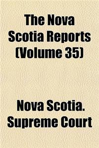 The Nova Scotia Reports Volume 35