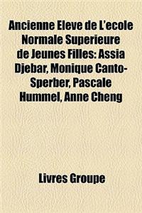 Ancienne Eleve de L'Ecole Normale Superieure de Jeunes Filles: Assia Djebar, Monique Canto-Sperber, Pascale Hummel, Anne Cheng