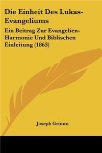 Die Einheit Des Lukas-Evangeliums