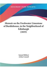 Memoir on the Freshwater Limestone of Burdiehouse, in the Neighborhood of Edinburgh (1835)