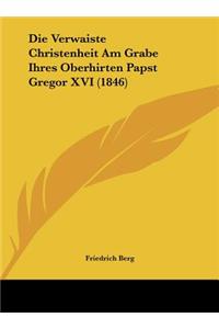 Die Verwaiste Christenheit Am Grabe Ihres Oberhirten Papst Gregor XVI (1846)