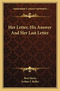 Her Letter, His Answer and Her Last Letter