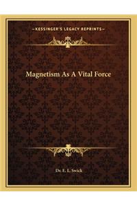 Magnetism as a Vital Force