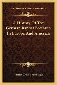 History Of The German Baptist Brethren In Europe And America