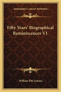 Fifty Years' Biographical Reminiscences V1