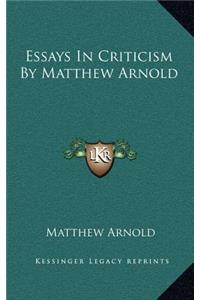 Essays In Criticism By Matthew Arnold