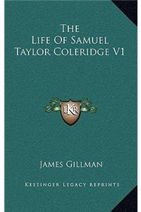 The Life of Samuel Taylor Coleridge V1