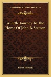 Little Journey to the Home of John B. Stetson