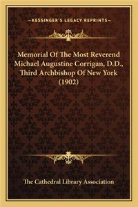 Memorial of the Most Reverend Michael Augustine Corrigan, D.D., Third Archbishop of New York (1902)