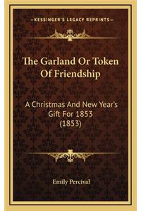 The Garland or Token of Friendship