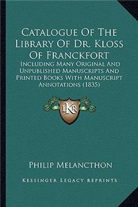 Catalogue of the Library of Dr. Kloss of Franckfort