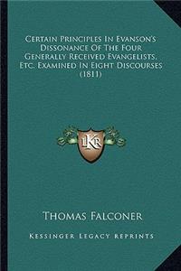 Certain Principles in Evanson's Dissonance of the Four Generally Received Evangelists, Etc. Examined in Eight Discourses (1811)
