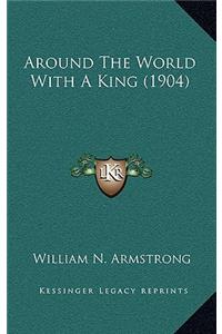 Around The World With A King (1904)