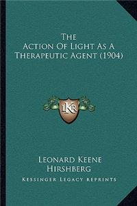 The Action Of Light As A Therapeutic Agent (1904)