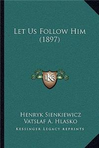 Let Us Follow Him (1897)