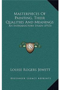 Masterpieces of Painting, Their Qualities and Meanings: An Introductory Study (1915)