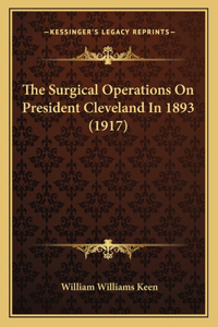 Surgical Operations on President Cleveland in 1893 (1917)