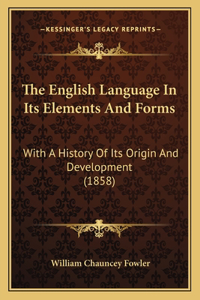 The English Language In Its Elements And Forms