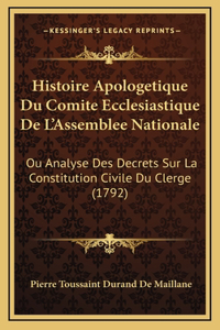 Histoire Apologetique Du Comite Ecclesiastique De L'Assemblee Nationale