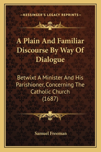 Plain And Familiar Discourse By Way Of Dialogue
