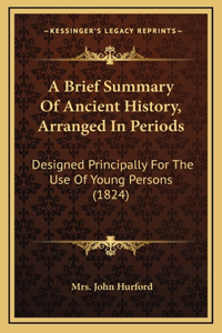 A Brief Summary Of Ancient History, Arranged In Periods